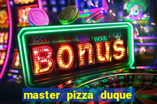 master pizza duque de caxias parque fluminense